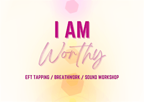 EFT Tapping, Breathwork, & Sound- I AM WORTHY primary image