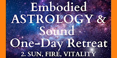 Imagen principal de Embodied Astrology & Sound Retreat 2. SUN, FIRE & VITALITY