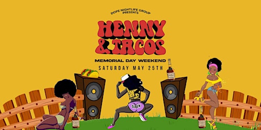 Primaire afbeelding van HENNY&TACOS DAY PARTY "MEMORIAL DAY WEEKEND"