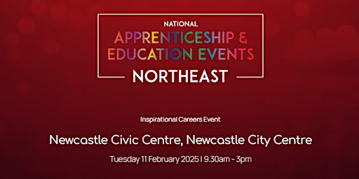 The National Apprenticeship & Education Event -  NEWCASTLE CIVIC CENTRE primary image