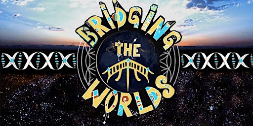Bridging The Worlds - Community, Connection, Relationship primary image