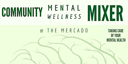 Primaire afbeelding van Community Mental Wellness Mixer @ The Mercado