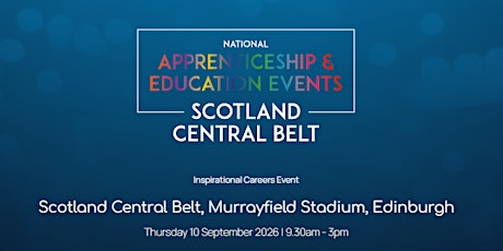 The National Apprenticeship & Education Event - SCOTLAND CENTRAL BELT