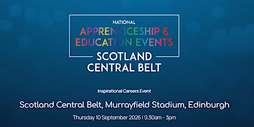 Image principale de The National Apprenticeship & Education Event - SCOTLAND CENTRAL BELT