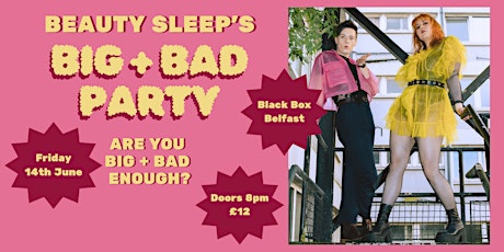 Beauty Sleep's BIG + BAD Party