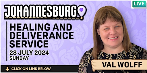 Johannesburg Healing & Deliverance Service - Sunday,  28 July 2024 primary image
