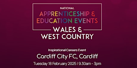 The National Apprenticeship & Education Event - WALES & THE WEST COUNTRY