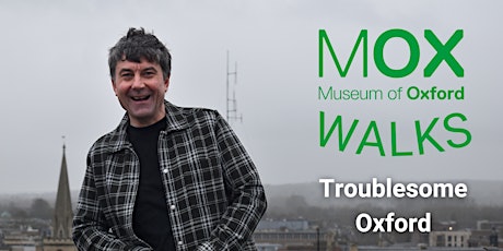 Museum of Oxford Walks: Troublesome Oxford