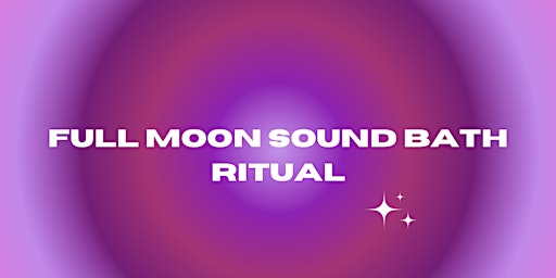 Imagem principal do evento Full Moon Ritual and Sound Bath