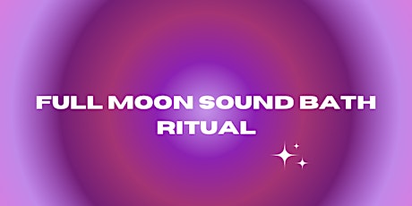 Full Moon Ritual and Sound Bath