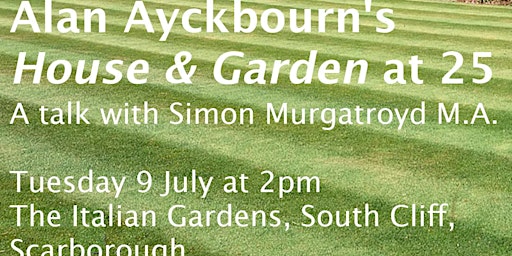 Imagem principal do evento Alan Ayckbourn's House and Garden at 25 - A Talk With Simon Murgatroyd