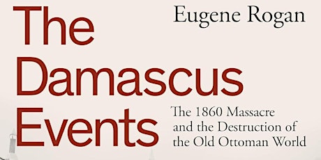 The 1860 Events and the Reconstruction of Ottoman Damascus