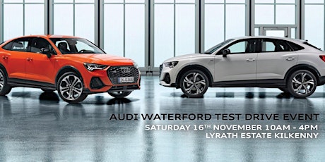 Audi Waterford Test Drive Event Saturday 16th November | Lyrath Estate