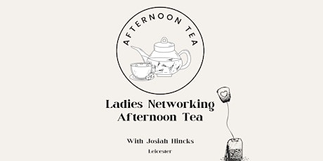 Ladies Networking Afternoon Tea (Leicester)