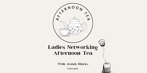 Imagem principal de Ladies Networking Afternoon Tea (Leicester)
