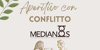 Hauptbild für APERITIVO CON CONFLITTO - TRASFORMA IL CONFLITTO DA MINACCIA A OPPORTUNITA'