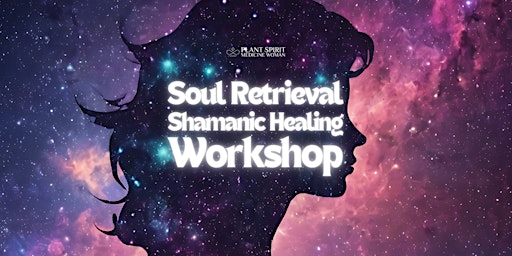 Imagem principal do evento Soul Retrieval Shamanic Healing 2-day Workshop