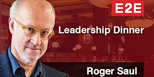 Image principale de E2E Leadership Dinner with Roger Saul (Founder at Mulberry)