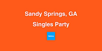 Singles Party - Sandy Springs primary image