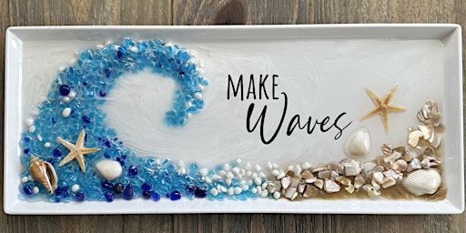 “Make Waves” Crushed Glass & Resin Charcuterie Tray Paint Sip Art Class