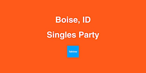 Singles Party - Boise primary image