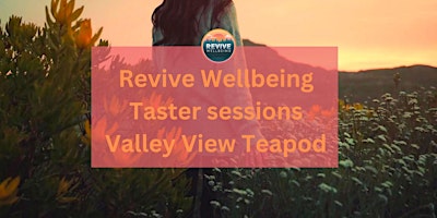 Imagem principal do evento Revive Wellbeing Taster Sessions - Valley View Teapod