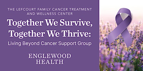 Together We Survive, Together We Thrive: Living Beyond Cancer Support Group