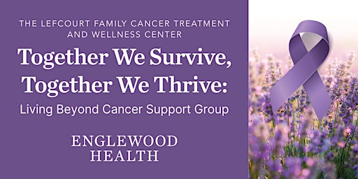 Imagem principal do evento Together We Survive, Together We Thrive: Living Beyond Cancer Support Group