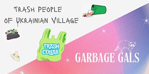 Imagem principal do evento Garbage Gals x Trash People of Ukrainian Village Collab Trash Pick Up