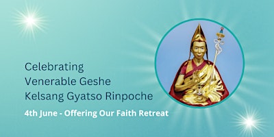Offering Our Faith - Celebrating Venerable Geshe Kelsang Gyatso Rinpoche primary image