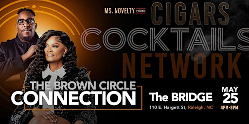 Primaire afbeelding van Ms. Novelty presents The Brown Circle Connection: Cigars, Cocktails and Networking!