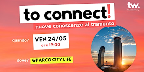 TO CONNECT! MILANO | Nuove conoscenze al tramonto