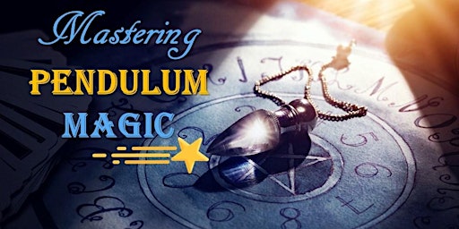 Imagem principal do evento Mastering Pendulum Magic