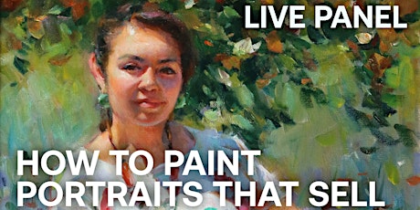 How To Paint Portraits That Sell (LIVE & ONLINE PANEL)