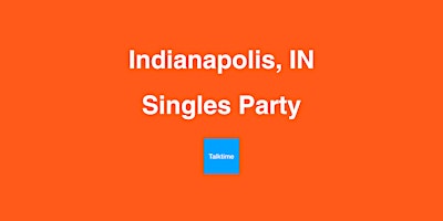 Singles Party - Indianapolis primary image