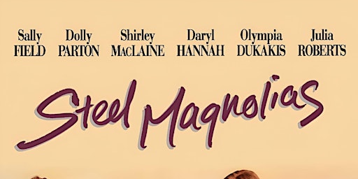 Imagem principal do evento Dinner and a Movie: Steel Magnolias