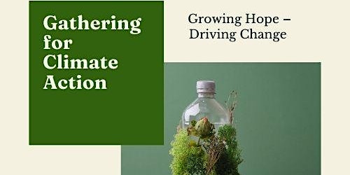 Imagen principal de GATHERING FOR CLIMATE ACTION ~ GROWING HOPE - DRIVING CHANGE