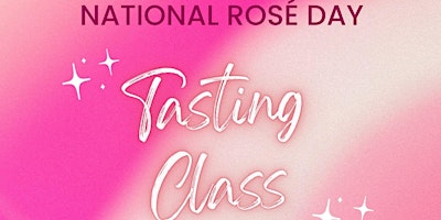 Image principale de National Rosé Day Tasting Class