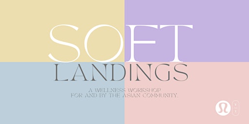 Hauptbild für SOFT LANDINGS: A Wellness Workshop FOR + BY the Asian Community