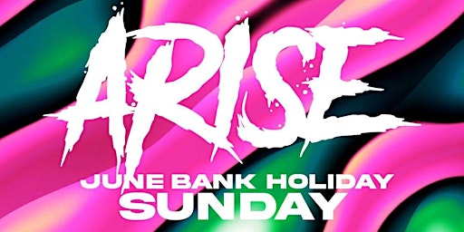 Hauptbild für ARISE BANK HOLIDAY SUNDAY TAKEOVER - (JUNE 2ND)