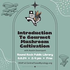 ROUND ROCK: Intro to Gourmet Mushroom Cultivation