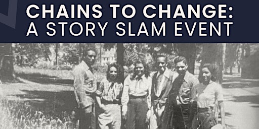 Imagem principal do evento CHAINS TO CHANGE: A Story Slam Event