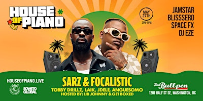 Image principale de The. House Of Piano with Focalistic & Sarz | Memorial Day Wknd