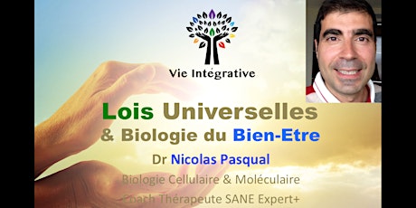 Image principale de Conf-Séance Vie Intégrative : Lois universelles & Biologie du Bien-Etre