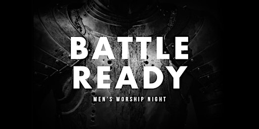Hauptbild für Battle Ready Men's Night of Worship