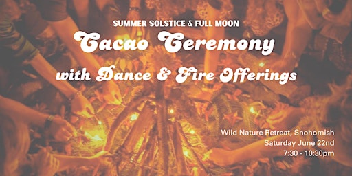 Primaire afbeelding van Full Moon Summer Solstice Cacao Ceremony with Dance & Fire Offerings