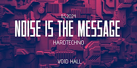 NOISE IS THE MESSAGE (Hardtechno)