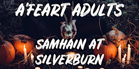 A'Feart Adults / Samhain at Silverburn / Autumnal Dining + Guided Tour