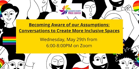 Becoming Aware of our Assumptions: Convos to Create More Inclusive Spaces