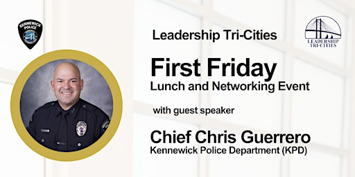 Primaire afbeelding van LTC First Friday Lunch for June with Kennewick Police Chief Chris Guerrero